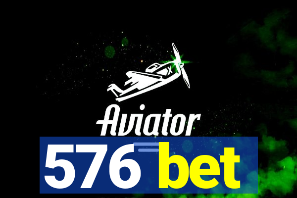 576 bet